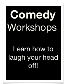  Comedy  Workshops

Learn how to laugh your head off!