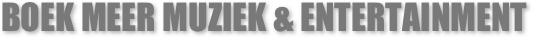 BOEK MEER MUZIEK & ENTERTAINMENT